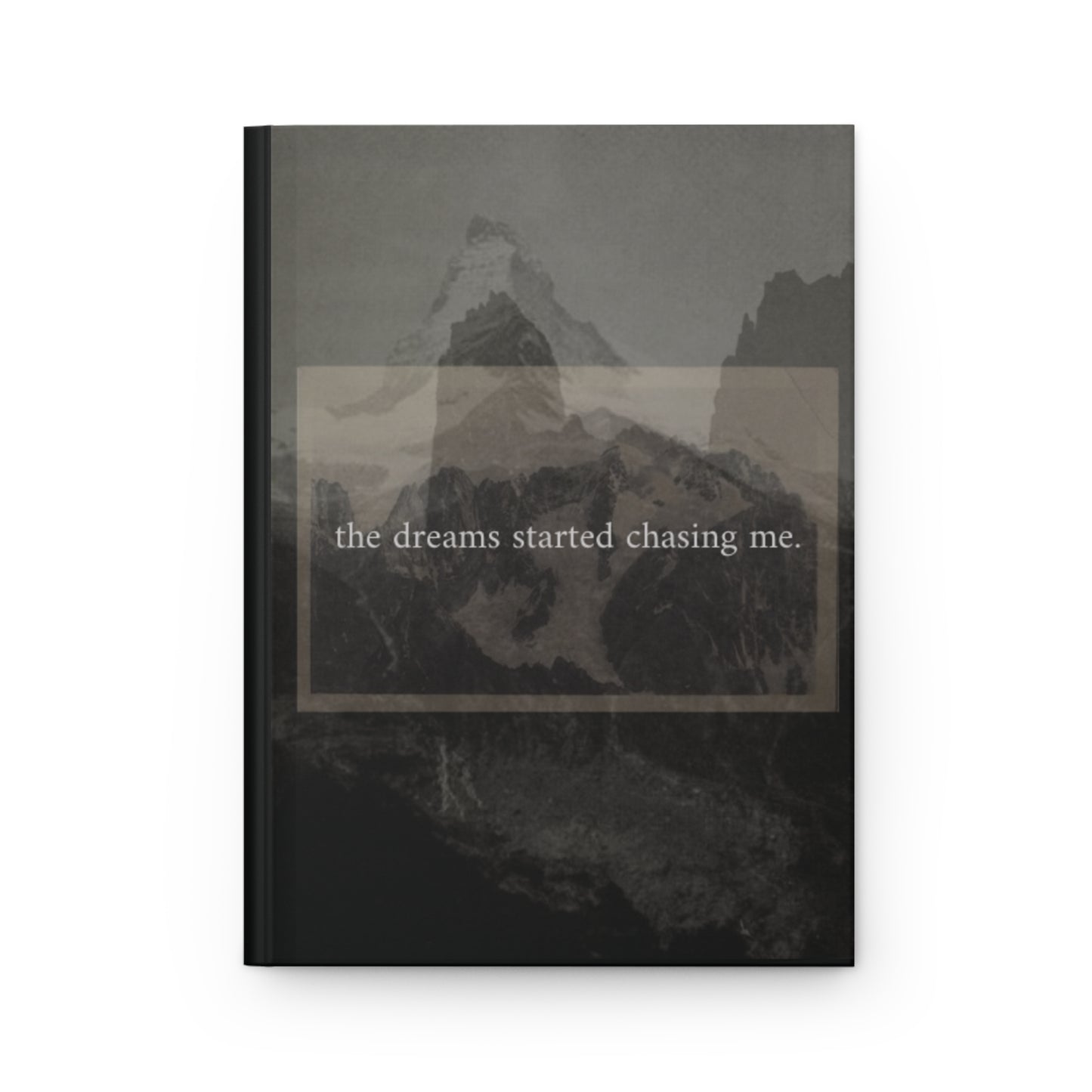 "The dreams started chasing me" - Hardcover Journal Matte